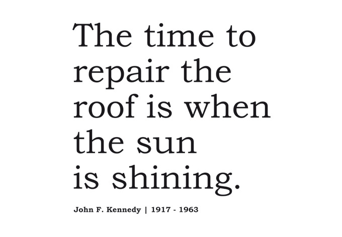 the-time-to-repair-the-roof-is-when-the-sun-is-shining-4
